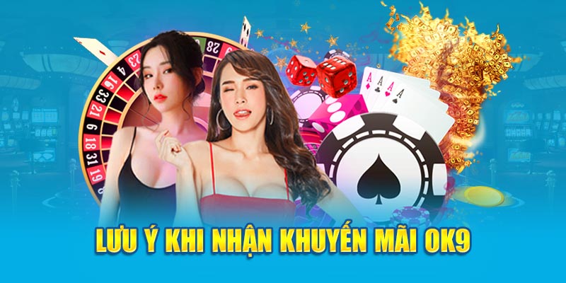 Lưu ý khi nhận khuyến mãi OK9