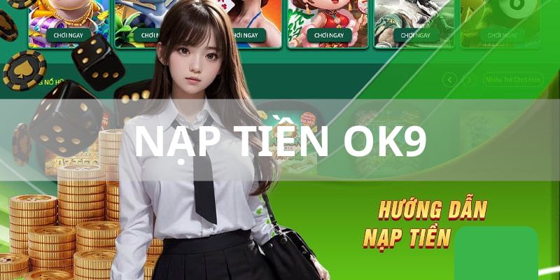 Quy định về nạp tiền tại OK9